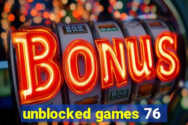 unblocked games 76